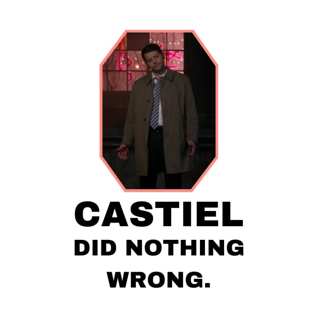 Castiel Did Nothing Wrong by kaseysdesigns