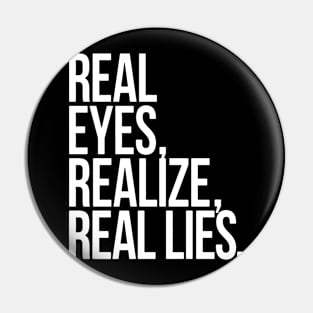 real eyes,realize,real lies Pin