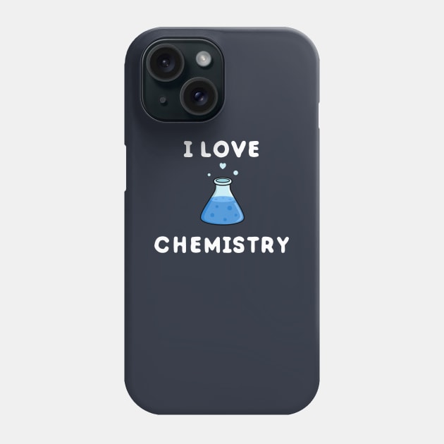 I love science and chemistry Phone Case by happinessinatee