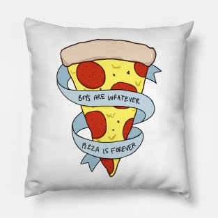 boys are whatever, pizza is forever Pillow