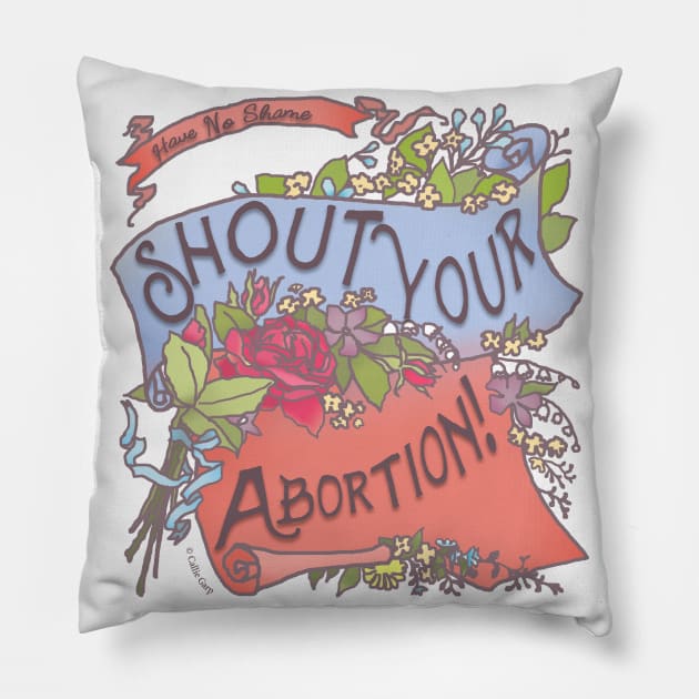 Shout Your Abortion! Have No Shame Pillow by FabulouslyFeminist