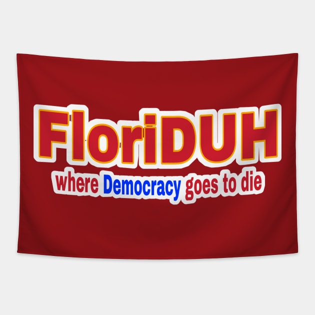 FloriDUH Where Democracy Goes To Die - Double-sided Tapestry by SubversiveWare