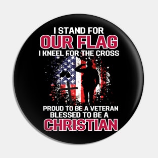 I Stand For Our Flag I Kneel For The Cross Proud Veteran Pin