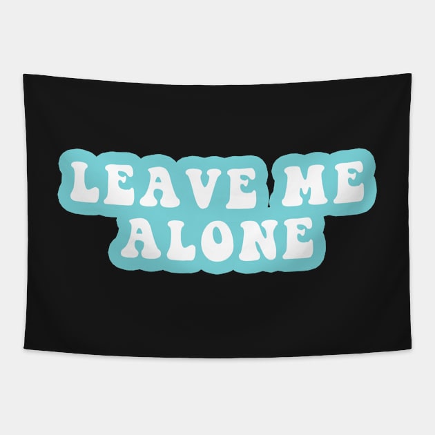 Leave Me Alone Tapestry by CityNoir