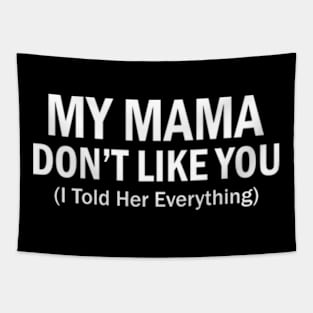 My mama don't like you Funny Tapestry