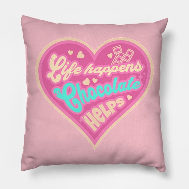 Life Happens Chocolate Helps Pillow by MEWRCH