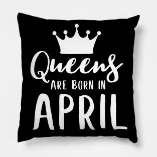 Queens are born in april Pillow