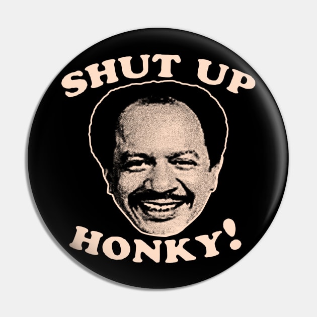 Shut Up Honky! Pin by Sarah Agalo