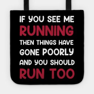 If You See me Running, Then Things Have Gone Poorly and You Tote