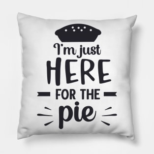 I'm Just Here for the Pie Pillow