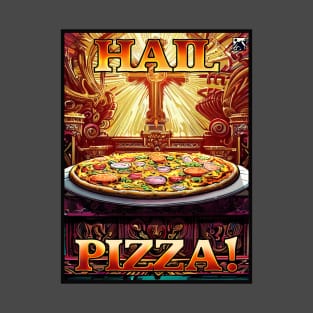 Hail Pizza! T-Shirt