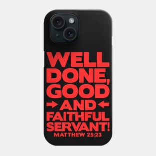 Matthew 25:23 Well Done Phone Case