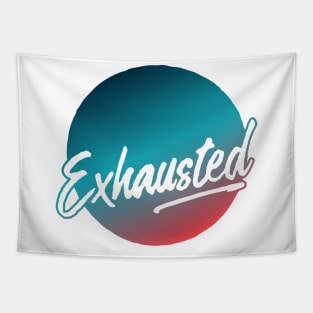 Exhausted (2019) Tapestry