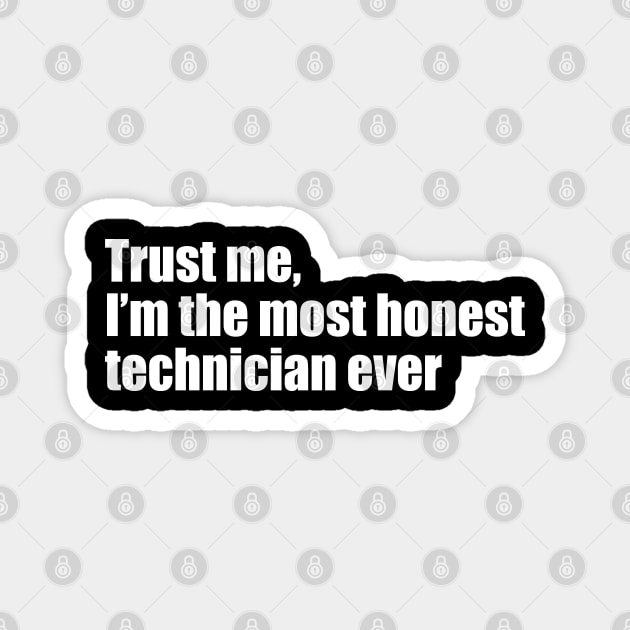 Trust me, I'm the most honest technician ever Magnet by EpicEndeavours