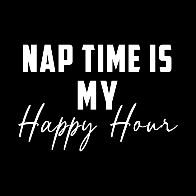 Nap Time Is My Happy Hour by Danielle Shipp