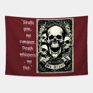 Skulls Grin, We Conquer. Death Whispers, We Rise. (Motivation and Inspiration) Tapestry