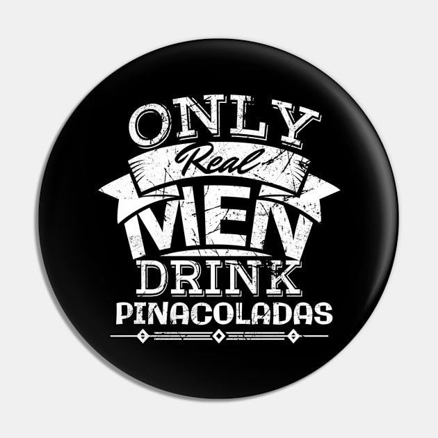 'Only Real Men Drink Pina Coladas' Pina Colada Gift Pin by ourwackyhome