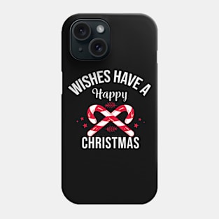 WISHES HAVE A HAPPY CHRISTMAS Phone Case