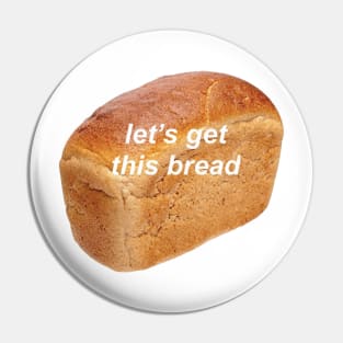 lets get this bread Pin