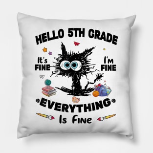 Black Cat Hello 5th Grade It's Fine I'm Fine Everything Is Fine Pillow