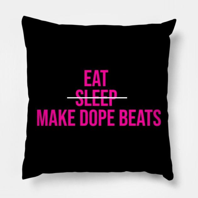 EAT SLEEP MAKE DOPE BEATS Pillow by LULUWOWMUSIC.COM