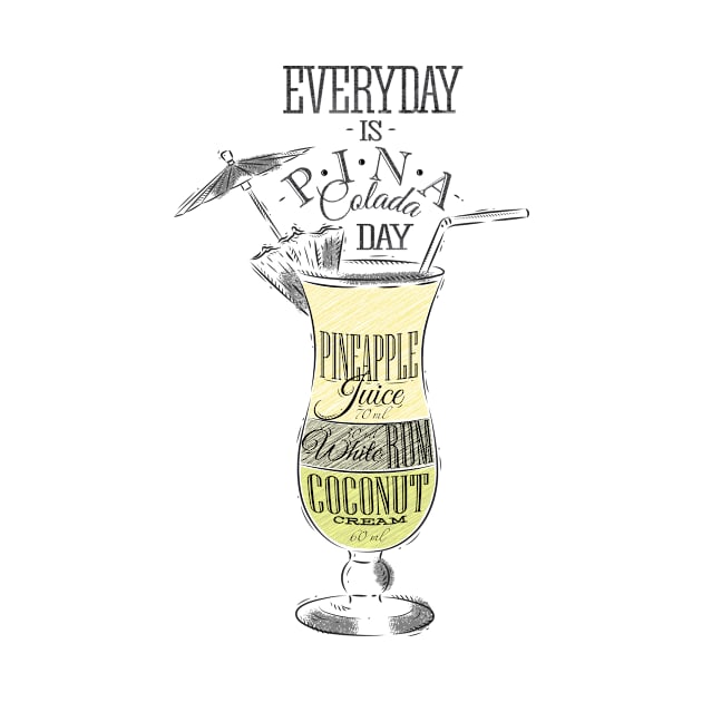 'Every Day is Pina Colada Day' Cool Pina Colada Gift by ourwackyhome