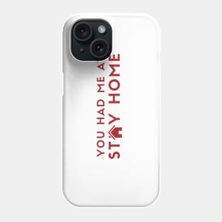 You Had Me At Stay At Home (red) Phone Case