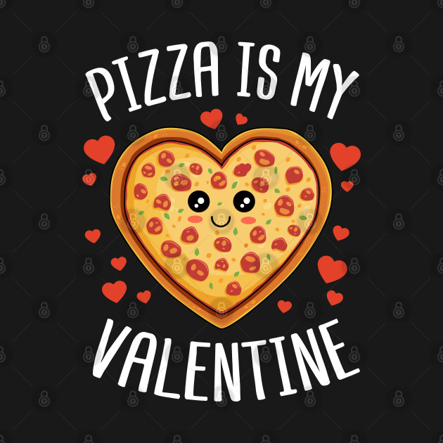 Pizza Is My Valentine Cute Valentines Day Gift Valentines Day