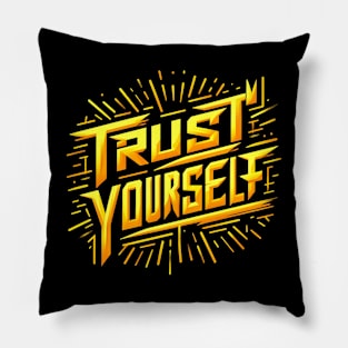 TRUST YOURSELF - TYPOGRAPHY INSPIRATIONAL QUOTES Pillow
