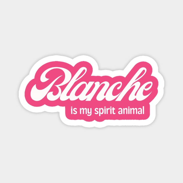 Golden Girls - Blanche is my spirit animal Magnet by Lovebug Designs