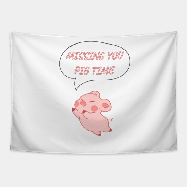 MISSING YOU PIG TIME Tapestry by CreatemeL