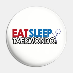 Eat Sleep Taekwondo Pin