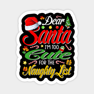 Dear Santa I'm Too Cute For The Naughty List Christmas T-Shirt Magnet