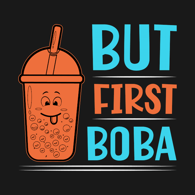 But First Boba by Shirtjaeger