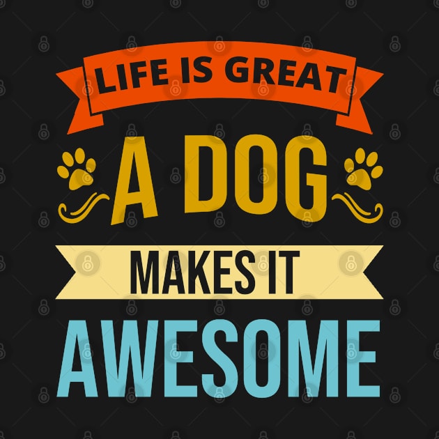 Life Is Great A Dog Makes It Awesome Dog Dogs by tobzz