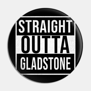 Straight Outta Gladstone - Gift for Australian From Gladstone in Queensland Australia Pin