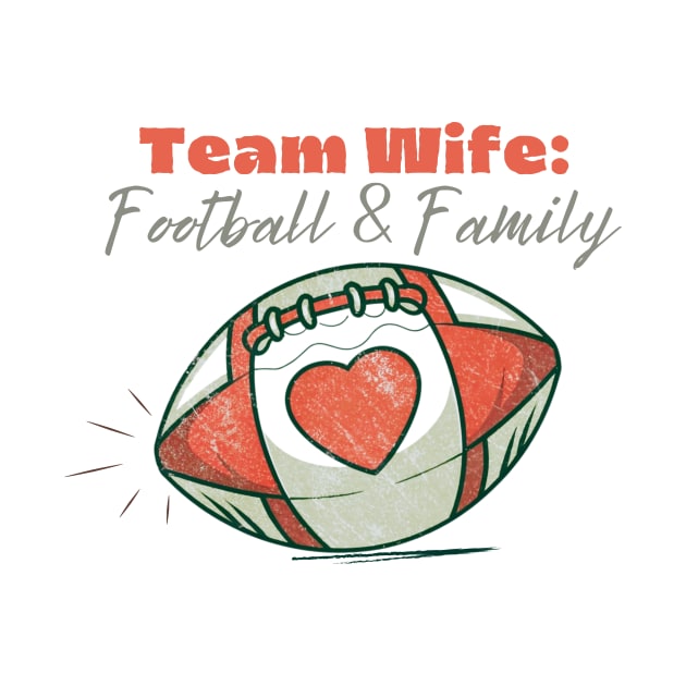 Vintage American Football Team Wife: Football and Family by Tecnofa