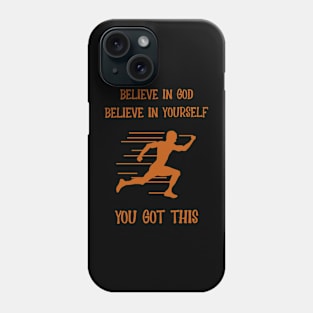 Believe In God, Believe In Yourself, You Got This Phone Case