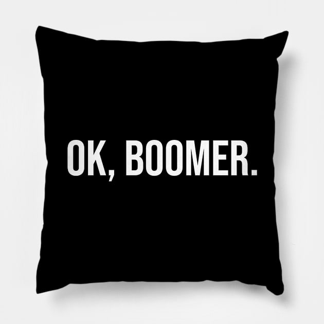 ok, boomer white Pillow by Typography Dose