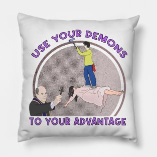 Use Your Demons To Your Advantage Pillow