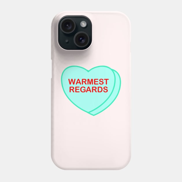 Conversation Heart: Warmest Regards Phone Case by LetsOverThinkIt