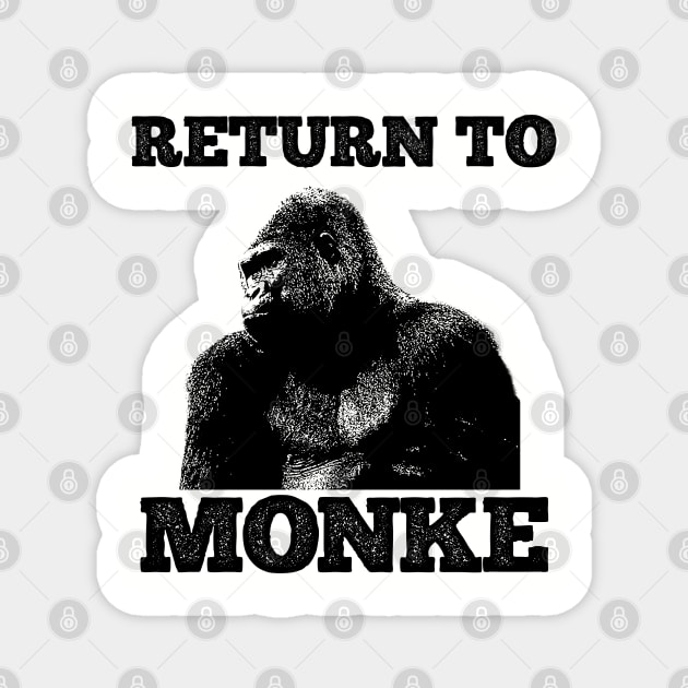 Reject Humanity Return to Monke (Gorilla) Magnet by giovanniiiii