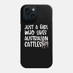 Just A Girl Who Likes Australian Cattles Phone Case