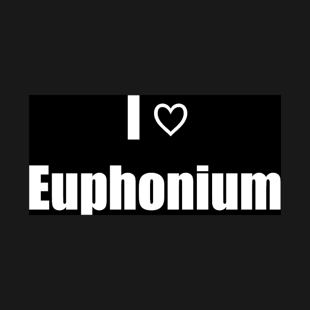 I Love Euphonium by clarinet2319