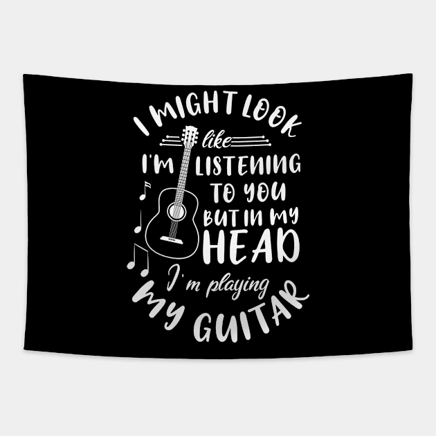 I Might Look Like Listening To You But In My Head I’m Playing My Guitar Tapestry by chidadesign