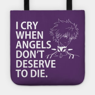 NGE! I CRY WHEN ANGELS DON'T DESERVE TO DIE. Tote