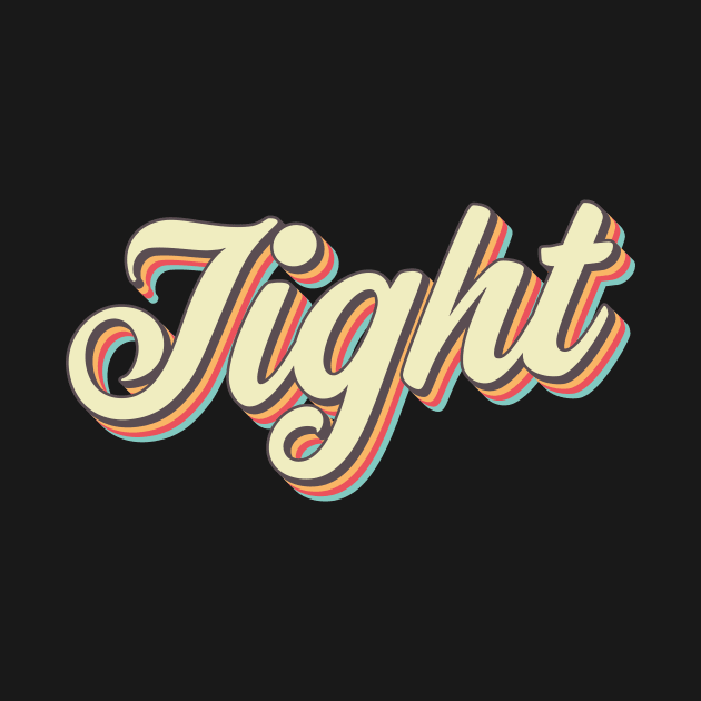 Tight by n23tees