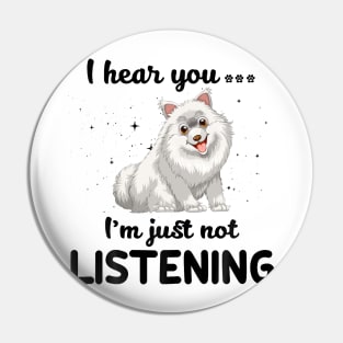 Samoyed I hear you Iam just not listening Pin