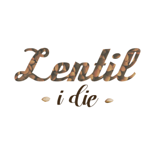 Lentil I Die Pun Vegan Vegetarian Funny T-Shirt