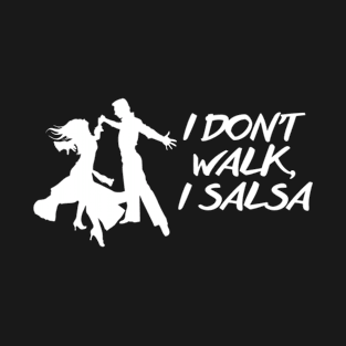 I Don't Walk, I Salsa T-Shirt